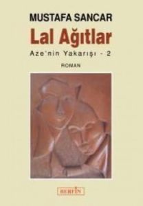 Lal Ağıtlar Aze’nin Yakarışı -2                                                                                                                                                                                                                                