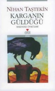 Karganın Güldüğü Sekendiz Öyküleri                                                                                                                                                                                                                             