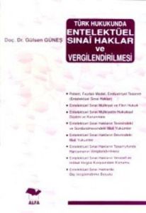 Türk Hukukunda Entelektüel Sınai Haklar Ve Vergile                                                                                                                                                                                                             