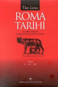 Roma Tarihi Şehrin Kuruluşundan İtibaren Cilt: 5-6                                                                                                                                                                                                             