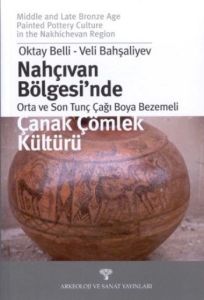Nahçıvan Bölgesi’nde Orta ve Son Tunç Çağı Boya Be                                                                                                                                                                                                             