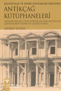 Antikçağ Kütüphaneleri Kalıntılar ve Edebi Kaynakl                                                                                                                                                                                                             