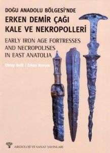 Doğu Anadolu Bölgesi’nde Erken Demir Çağı Kale ve                                                                                                                                                                                                              