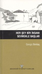 Her Şey Bir İnsanı Sevmekle Başlar                                                                                                                                                                                                                             