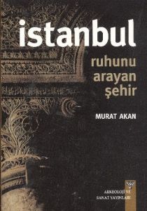 Ruhunu Arayan Şehir İstanbul                                                                                                                                                                                                                                   