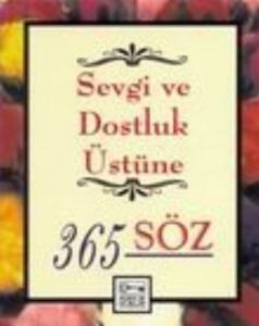Sevgi ve Dostluk Üstüne 365 Söz                                                                                                                                                                                                                                
