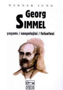 Georg Simmel Yaşamı / Sosyolojisi / Felsefesi                                                                                                                                                                                                                  
