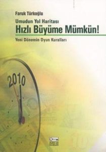 Hızlı Büyüme Mümkün! Umudun Yol Haritası Yeni Döne                                                                                                                                                                                                             