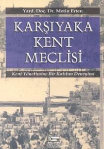 Karşıyaka Kent Meclisi Kent Yönetimine Bir Katılım                                                                                                                                                                                                             