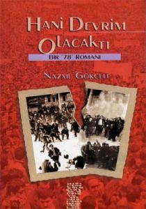 Hani Devrim Olacaktı Bir “78“ Romanı                                                                                                                                                                                                                           