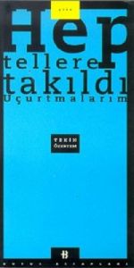 Hep Tellere Takıldı Uçurtmalarım                                                                                                                                                                                                                               