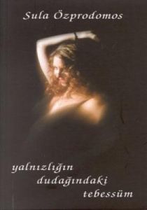 Yalnızlığın Dudağındaki Tebessüm                                                                                                                                                                                                                               