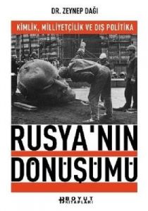 Rusya’nın Dönüşümü Kimlik, Milliyetçilik ve Dış Po                                                                                                                                                                                                             