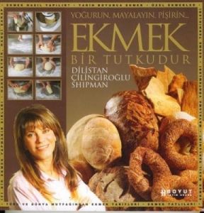 Ekmek Bir Tutkudur Yoğurun, Mayalayın, Pişirin                                                                                                                                                                                                                 