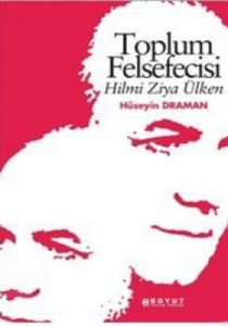 Toplum Felsefecisi Hilmi Ziya Ülken                                                                                                                                                                                                                            