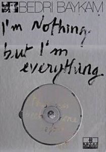 I’m Nothing but I’m Everything (Ciltli)                                                                                                                                                                                                                        