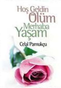 Hoşgeldin Ölüm Merhaba Yaşam                                                                                                                                                                                                                                   