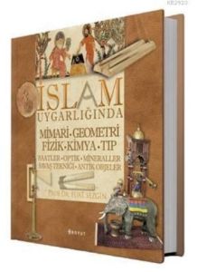 İslam Uygarlığında Mimari, Geometri, Fizik, Kimya,                                                                                                                                                                                                             