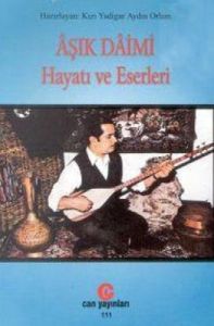 Aşık DaimiHayatı ve Eserleri                                                                                                                                                                                                                                   