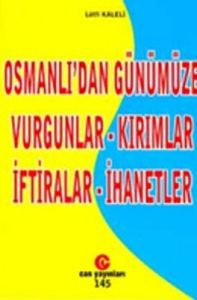 Osmanlı’dan GünümüzeVurgunlar - Kırımlar - İftiral                                                                                                                                                                                                             