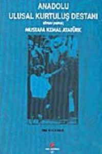Anadolu Ulusal Kurtuluş Destanı                                                                                                                                                                                                                                