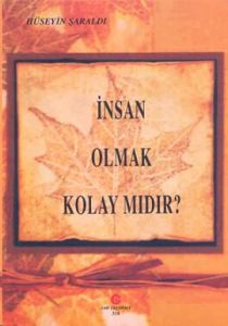 İnsan Olmak Kolay Mıdır?                                                                                                                                                                                                                                       