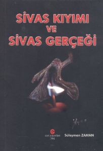 Sivas Kıyımı ve Sivas Gerçeği                                                                                                                                                                                                                                  