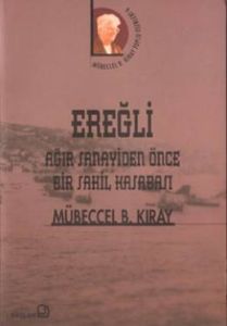 Ereğli Ağır Sanayiden Önce Bir Sahil Kasabası                                                                                                                                                                                                                  