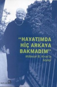 Hayatımda Hiç Arkaya Bakmadım Mübeccel B. Kıray’la                                                                                                                                                                                                             