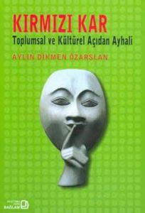 Kırmızı Kar: Toplumsal ve Kültürel Açıdan Ayhali                                                                                                                                                                                                               