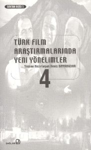 Türk Film Araştırmalarında Yeni Yönelimler 4                                                                                                                                                                                                                   