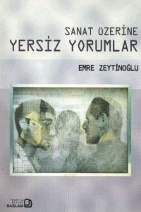 Sanat Üzerine Yersiz Yorumlar                                                                                                                                                                                                                                  