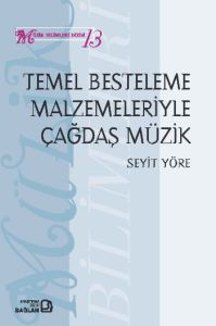 Temel Besteleme Malzemeleriyle Çağdaş Müzik                                                                                                                                                                                                                    