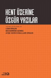 Kent Üzerine Özgür Yazılar                                                                                                                                                                                                                                     