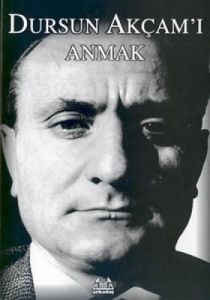 Dursun Akçam’ı Anmak                                                                                                                                                                                                                                           