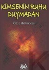 Kimsenin Ruhu Duymadan                                                                                                                                                                                                                                         