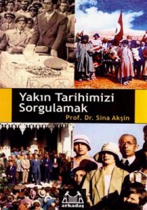 Yakın Tarihimizi Sorgulamak                                                                                                                                                                                                                                    
