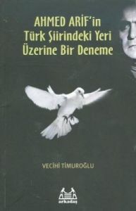 Ahmed Arif’in Türk Şiirindeki Yeri Üzerine Bir Den                                                                                                                                                                                                             