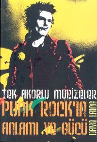 Tek Akorlu MucizelerPunk Rock’ın Anlamı ve Gücü                                                                                                                                                                                                                