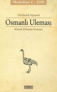 Dindarlık Siyaseti Osmanlı Uleması                                                                                                                                                                                                                             