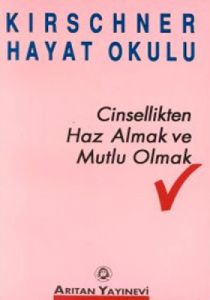 Kirschner Hayat Okulu Cinsellikten Haz Almak ve Mu                                                                                                                                                                                                             