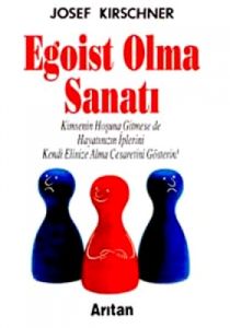 Egoist Olma Sanatı Kimsenin Hoşuna Gitmese de Haya                                                                                                                                                                                                             