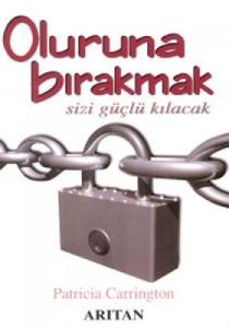 Oluruna Bırakmak Sizi Güçlü Kılacak                                                                                                                                                                                                                            
