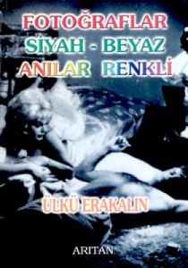 Fotoğraflar Siyah-Beyaz Anılar Renkli                                                                                                                                                                                                                          