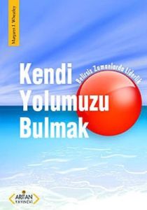 Kendi Yolumuzu Bulmak                                                                                                                                                                                                                                          