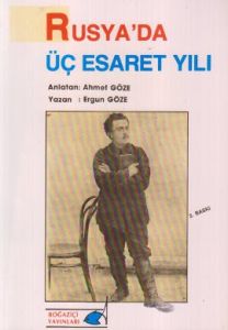 Rusya’da Üç Esaret Yılı                                                                                                                                                                                                                                        