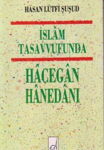 İslam Tasavvufunda Hacegan Hanedanı                                                                                                                                                                                                                            
