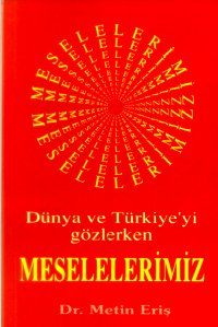 Dünya ve Türkiye’yi Gözlerken Meselelerimiz                                                                                                                                                                                                                    