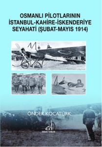 Osmanlı Pilotlarının İstanbul - Kahire - İskenderi                                                                                                                                                                                                             