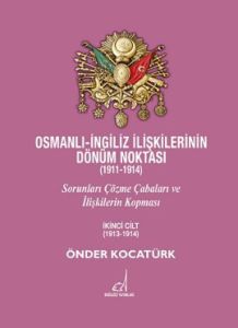 Osmanlı - İngiliz İlişkilerinin Dönüm Noktası (191                                                                                                                                                                                                             